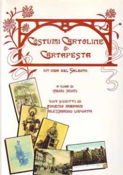 Visualizza i dettagli per Costumi, cartoline e cartapesta. Un'idea del Salento Immagine di Costumi, cartoline e cartapesta. Un'idea del Salento